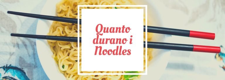 quanto durano i noodles