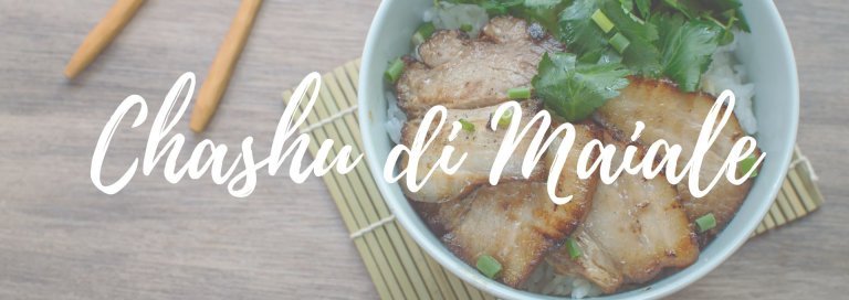 Chashu: cos'è, ricetta originale giapponese e come usarlo nel ramen