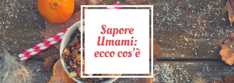Sapore Umani. Ecco svelato cos è l'umami sapore umami